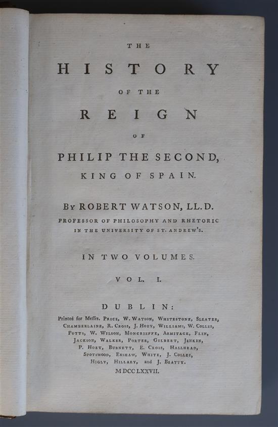 Watson, Robert - The History of the Reigns of Philip the Second, King of Spain, 2 vols, 8vo, calf, Dublin 1777